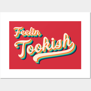 Feelin' Tookish Posters and Art